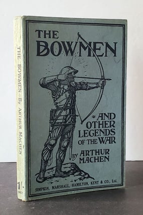 The Bowmen and Other Legends of the War; With an Introduction by the Author