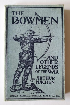 The Bowmen and Other Legends of the War; With an Introduction by the Author