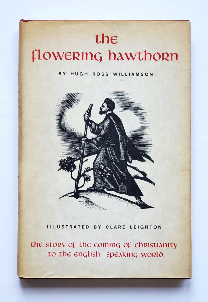Item #1481 The Flowering Hawthorn; Illustrated by Clare Leighton. Glastonbury, Hugh Ross Williamson.