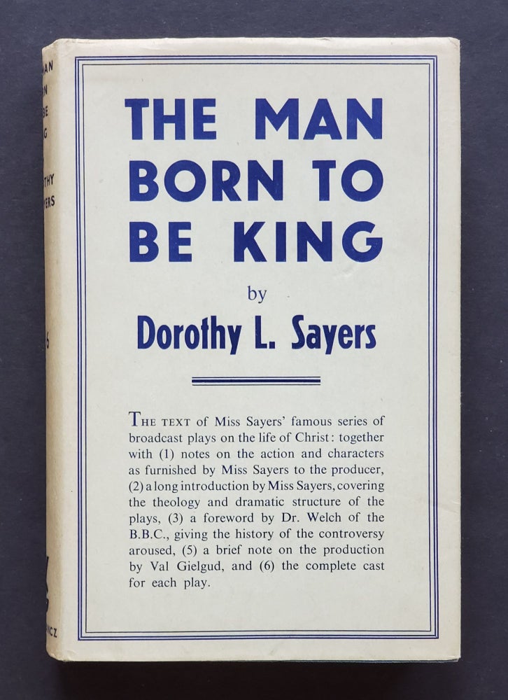 Item #1487 The Man Born to Be King; A Play-Cycle on the Life of our Lord and Saviour Jesus Christ. Dorothy L. Sayers.