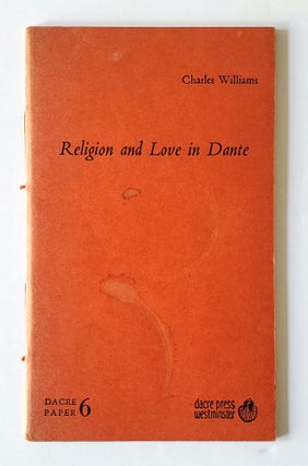 Item #1489 Religion and Love in Dante; The Theology of Romantic Love. Charles Williams