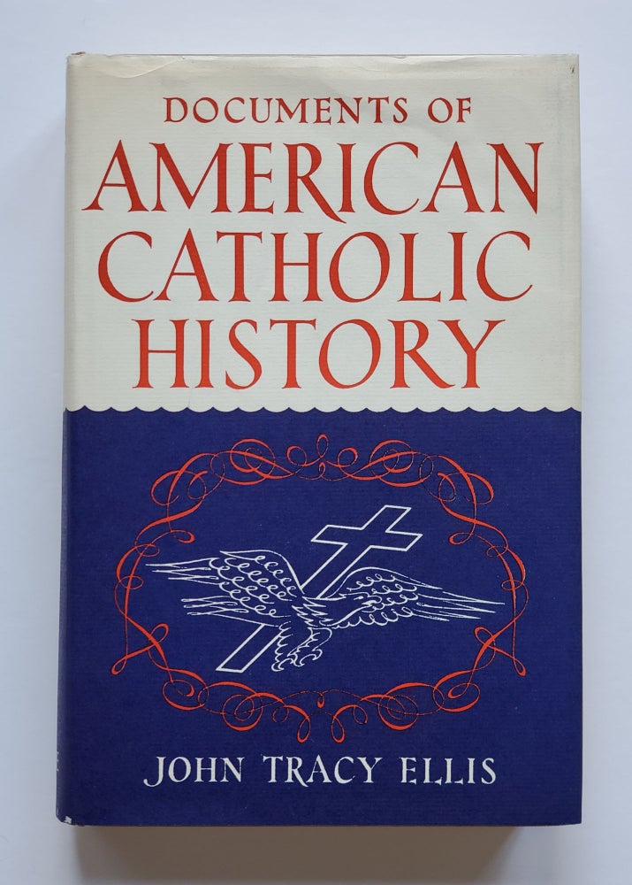Item #1491 Documents of American Catholic History. John Tracy Ellis.