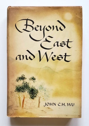 Item #1493 Beyond East and West. John C. H. Wu