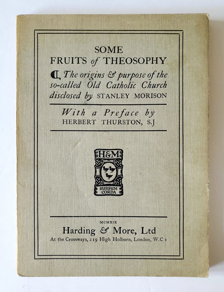 Item #1544 Some Fruits of Theosophy; The origins & purpose of the so-called Old Catholic Church disclosed by Stanley Morison. Stanley Morison.