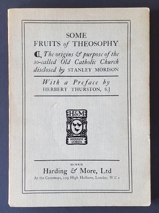 Some Fruits of Theosophy; The origins & purpose of the so-called Old Catholic Church disclosed by Stanley Morison