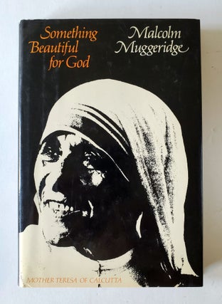 Something Beautiful for God; Mother Teresa of Calcutta