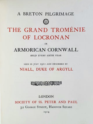 A Breton Pilgrimage; The Grand Troménie of Locronan in Amorican Cornwall, Held every Sixth Year, seen in July 1911 and Described by Niall, Duke of Argyll