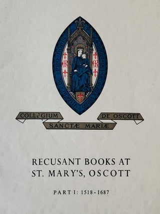 Recusant Books at St. Mary's Oscott; Part I: 1518-1687 / Part II: 1641-1830
