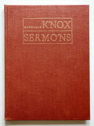 A Selection from the Occasional Sermons of the Right Reverend Monsignor Ronald Arbuthnott Knox:; Sometime Scholar of Balliol College and Fellow of Trinity College, Oxford; Domestic Prelate to His Holiness the Pope
