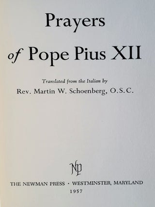 Prayers of Pope Pius XII; Translated from the Italian by the Rev. Martin W. Schoenberg, O.S.C.