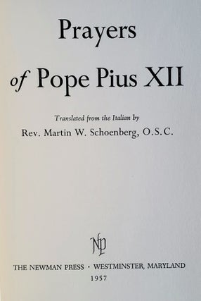 Prayers of Pope Pius XII; Translated from the Italian by the Rev. Martin W. Schoenberg, O.S.C.