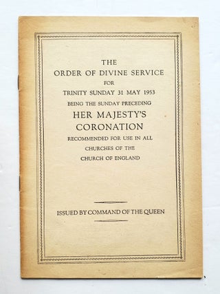 The Order of Divine Service for Trinity Sunday 31 May 1953; Being the Sunday preceding Her Majesty's Coronation