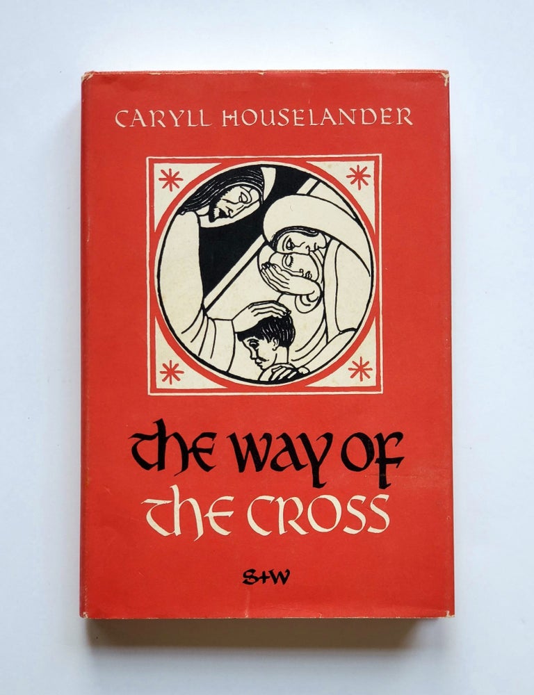 Item #1712 The Way of the Cross; Written and Illustrated by Caryll Houselander. Caryll Houselander.