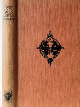 Report of the Anglo-Catholic Congress; The Holy Eucharist / London July 1927