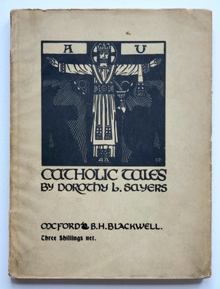 Item #1733 Catholic Tales and Christian Songs; By Dorothy Leigh Sayers, Author of...