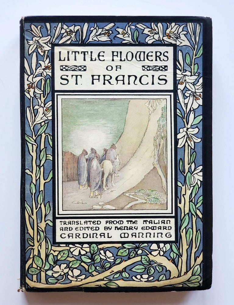 Item #1738 The Little Flowers of Saint Francis; Translated from the Italian and Edited by Cardinal Manning. Henry Edward Manning.