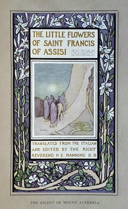 The Little Flowers of Saint Francis; Translated from the Italian and Edited by Cardinal Manning