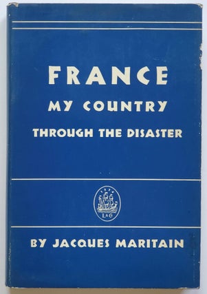 Item #1742 France: My Country Through the Disaster. Jacques Maritain