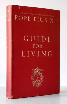 Guide for Living; An Approved Selection of Letters and Addresses of His Holiness Pope Pius XII