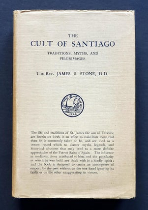 Item #1820 The Cult of Santiago; Traditions, Myths, and Pilgrimages. James S. Stone