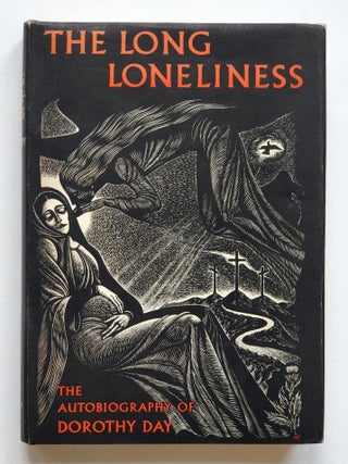 The Long Loneliness; The Autobiography of Dorothy Day. Dorothy Day.