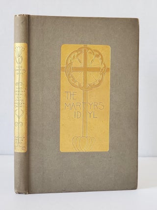The Martyrs' Idyl; And Shorter Poems