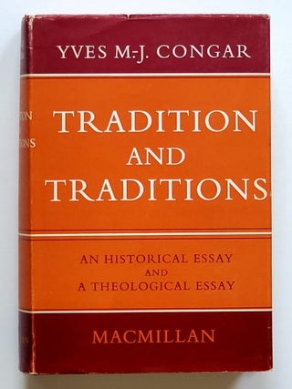 Tradition and Traditions; An Historical and a Theological Essay
