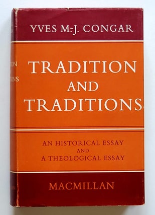 Item #1848 Tradition and Traditions; An Historical and a Theological Essay. Yves Congar