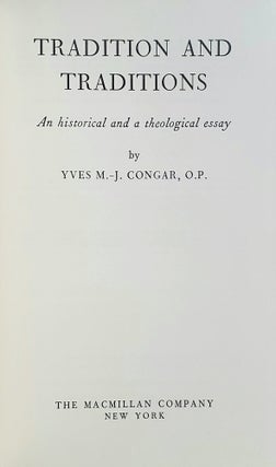 Tradition and Traditions; An Historical and a Theological Essay