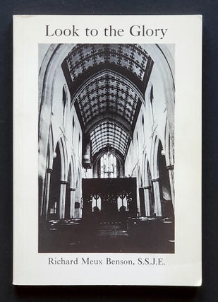 Item #1863 Look to the Glory; An Anthology taken from the Writings and from Notes made at...