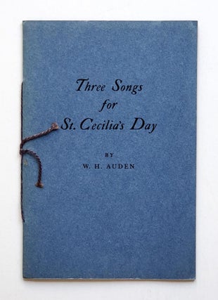 Item #1871 Three Songs for St. Cecilia's Day. W. H Auden