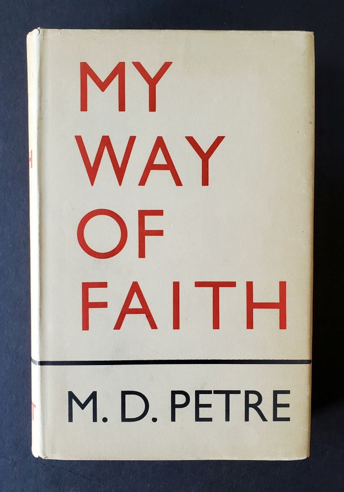 Item #213 My Way of Faith. M. D. Petre.
