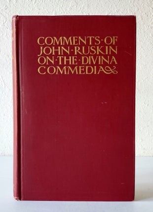 Item #230 Comments of John Ruskin on the Divina Commedia; With an Introduction by Charles Eliot...