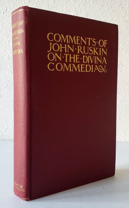 Comments of John Ruskin on the Divina Commedia; With an Introduction by Charles Eliot Norton