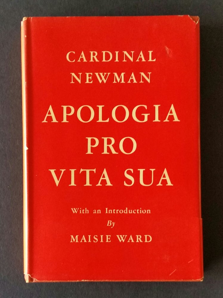 Item #236 Apologia Pro Vita Sua; Being a History of His Religious Opinions. John Henry Newman.