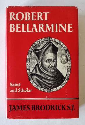 Item #263 Robert Bellarmine; Saint and Scholar. James Brodrick