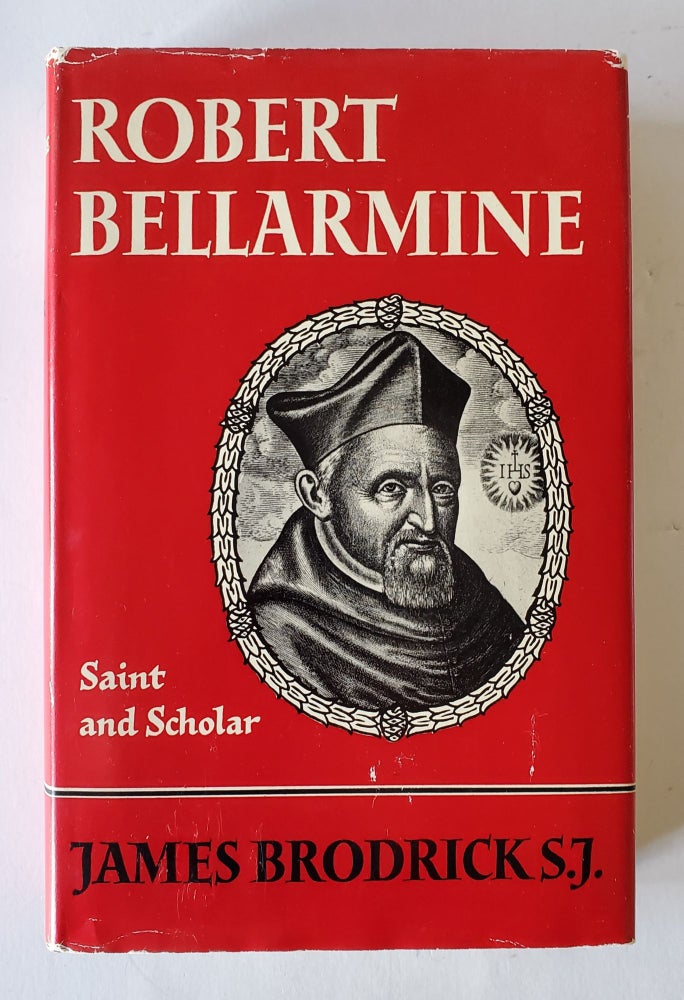 Item #263 Robert Bellarmine; Saint and Scholar. James Brodrick.