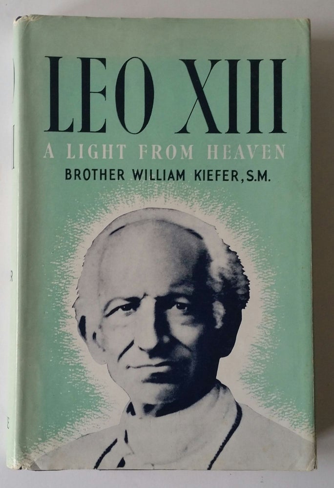Item #269 Leo XIII; A Light from Heaven. William Kiefer.