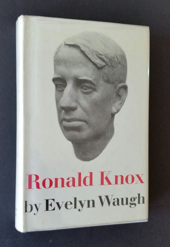 Item #273 The Life of the Right Reverend Ronald Knox; Fellow of Trinity College, Oxford and Pronotary Apostolic to His Holiness Pope Pius XII. Evelyn Waugh.