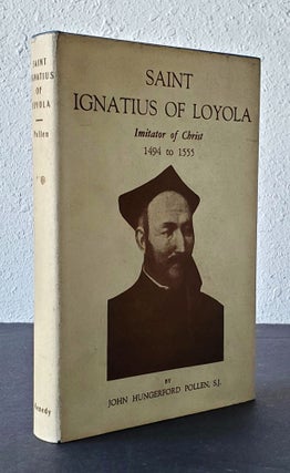Saint Ignatius of Loyola; Imitator of Christ 1494 to 1555