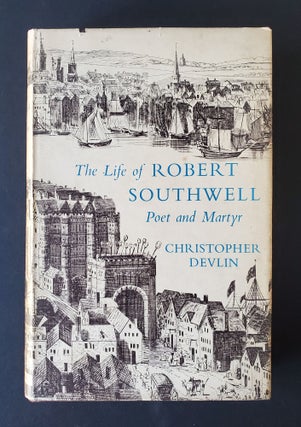 The Life of Robert Southwell; Poet and Martyr