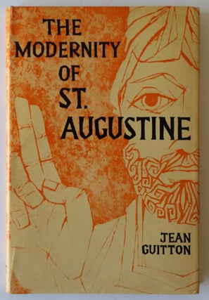 Item #288 The Modernity of St. Augustine. Jean Guitton