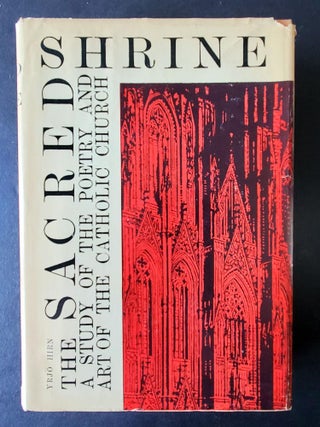 Item #316 The Sacred Shrine; A Study of the Poetry and Art of the Catholic Church. Yrjö Hirn