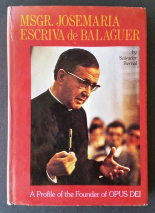 Item #425 Msgr. Josemaria Escriva de Balaguer; A Profile of the Founder of Opus Dei. Salvador Bernal