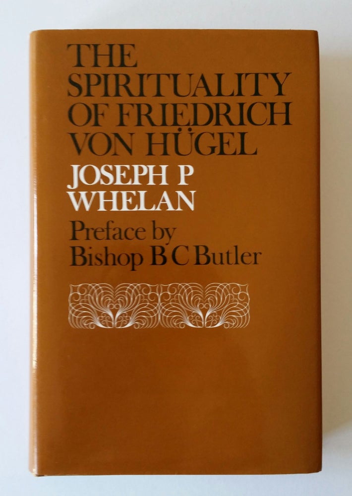 Item #47 The Spirituality of Friedrich von Hügel. Joseph P. Whelan.
