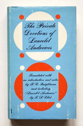 Item #476 The Private Devotions of Lancelot Andrewes. T S. Eliot, Lancelot Andrewes