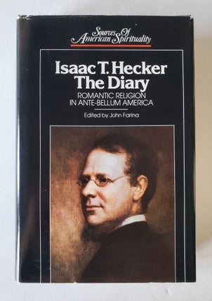 Item #50 Isaac T. Hecker: The Diary; Romantic Religion in Antebellum America. John Farina