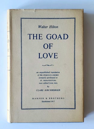 The Goad of Love; An Unpublished Translation of the Stimulus Amoris