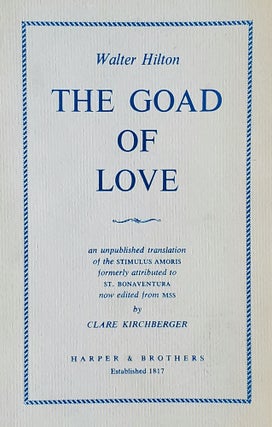 The Goad of Love; An Unpublished Translation of the Stimulus Amoris