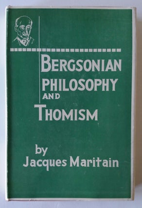 Item #560 Bergsonian Philosophy and Thomism. Jacques Maritain